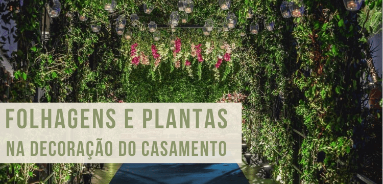 FOLHAGEM na decoração do casamento