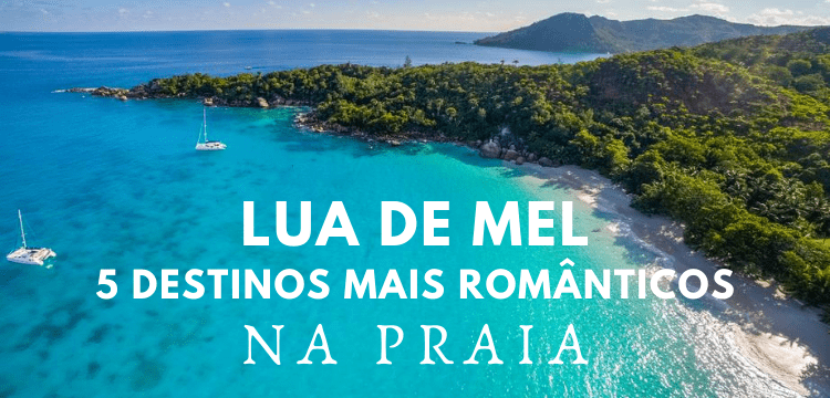 LUA DE MEL praia - 5 destinos mais romanticos- caseme - Teresa Perez Tours