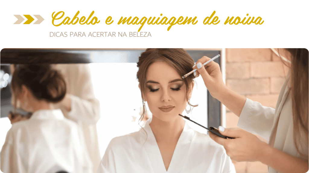 Cabelo e maquiagem de noiva: tudo o que você precisa saber